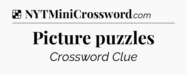 Solution: Picture puzzles - NYT Crossword