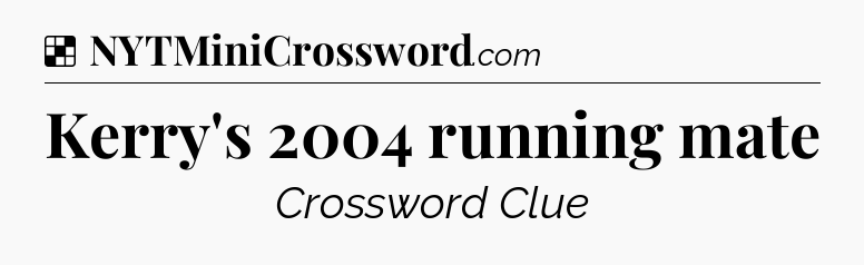 Solution: Kerry's 2004 running mate - NYT Crossword