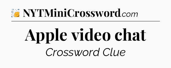 Apple video chat - 7 Little Words