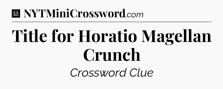 Title for Horatio Magellan Crunch - LA Times Crossword