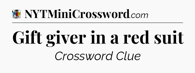 Gift giver in a red suit Crossword Clue