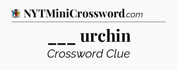 ___ urchin Crossword Clue