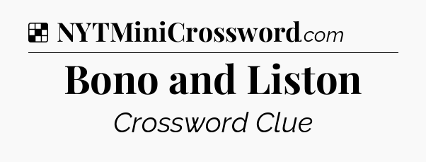 Solution: Bono and Liston - NYT Crossword
