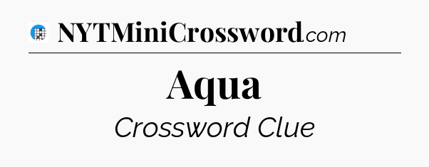 Aqua Crossword Clue