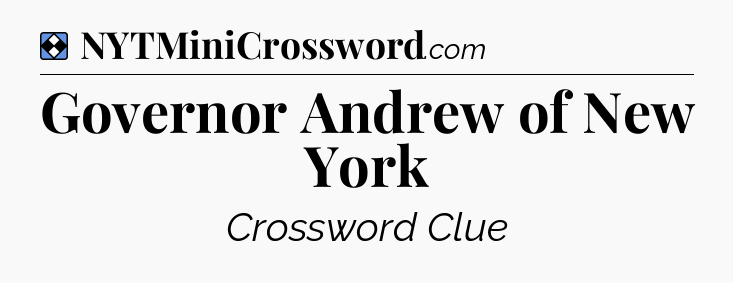 Solution: Governor Andrew of New York - NYT Mini Crossword