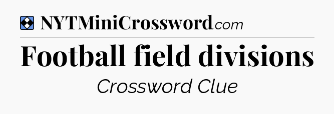 Solution: Football field divisions - NYT Mini Crossword
