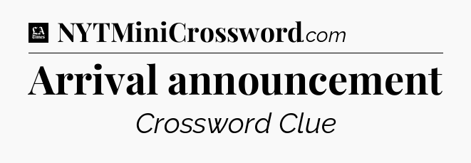 Arrival announcement - LA Times Crossword