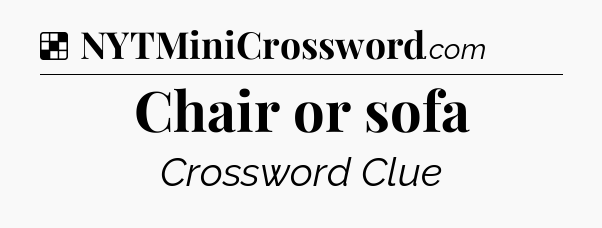 Solution: Chair or sofa - NYT Crossword