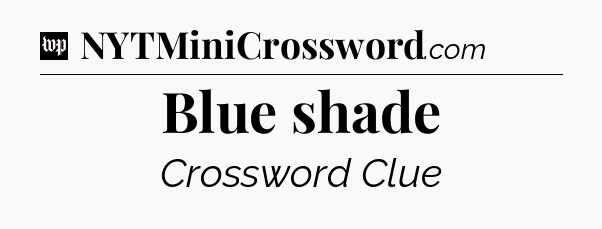 Blue shade Crossword Clue