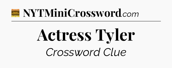 Actress Tyler crossword clue Eugene Sheffer