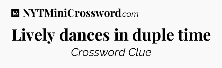 Lively dances in duple time - LA Times Crossword