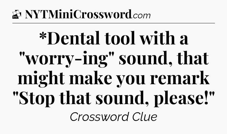 *Dental tool with a 