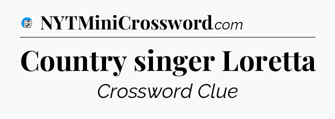Country singer Loretta Crossword Clue