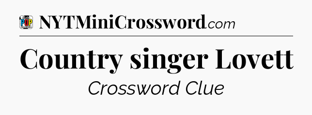Country singer Lovett Crossword Clue