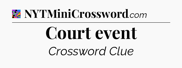 Court event Crossword Clue