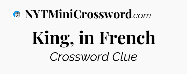 King, in French Crossword Clue