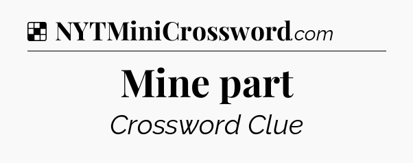 Solution: Mine part - NYT Crossword