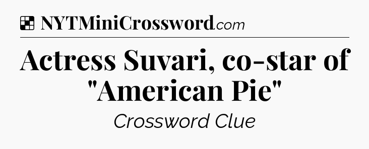 Solution: Actress Suvari, co-star of 