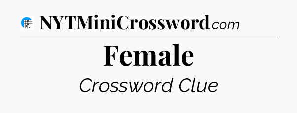 Female Crossword Clue