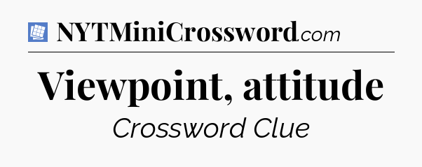 Viewpoint, attitude Puzzle Page Crossword Clue