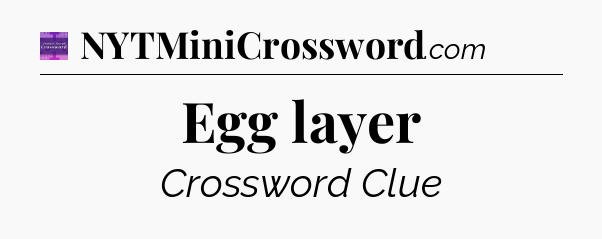 Egg layer - Thomas Joseph Crossword
