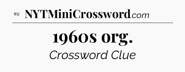1960s org - WSJ Crossword