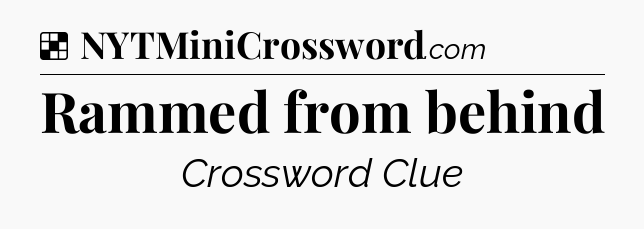 Solution: Rammed from behind - NYT Crossword