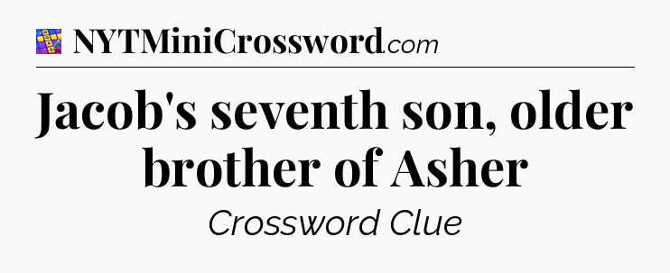 Jacob's seventh son, older brother of Asher Codycross