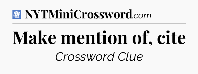 Make mention of, cite Puzzle Page Crossword Clue