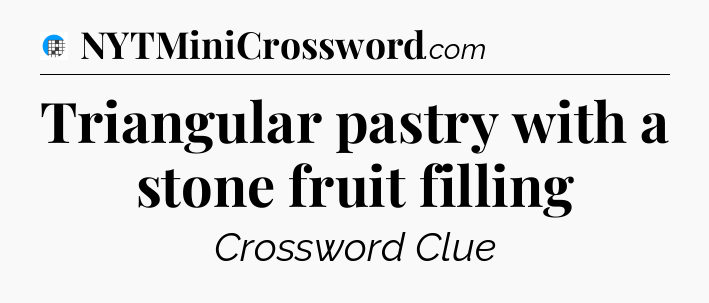 Triangular pastry with a stone fruit filling Crossword Clue