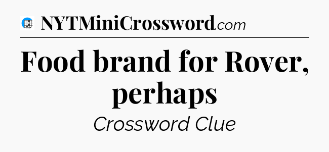 Food brand for Rover, perhaps Crossword Clue