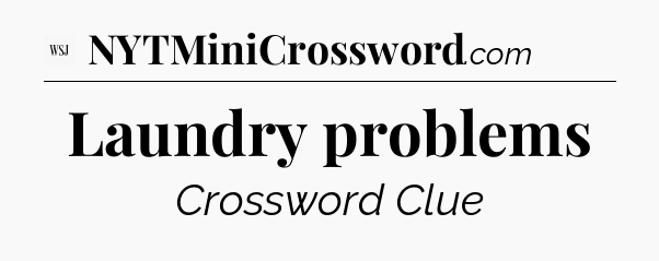 Laundry problems - WSJ Crossword