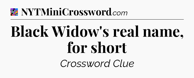 Black Widow's real name, for short Crossword Clue