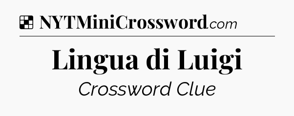 Solution: Lingua di Luigi - NYT Crossword