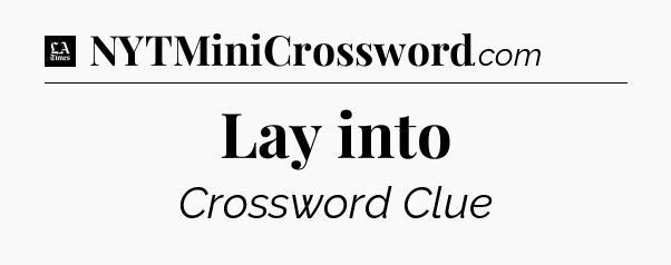 Lay into - LA Times Crossword