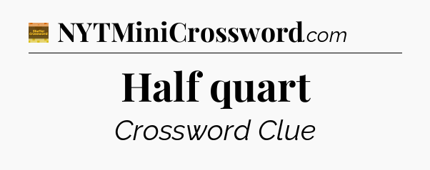 Half quart crossword clue Eugene Sheffer