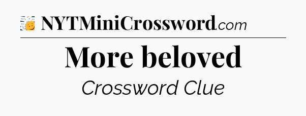 More beloved - 7 Little Words