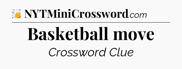 Basketball move - 7 Little Words