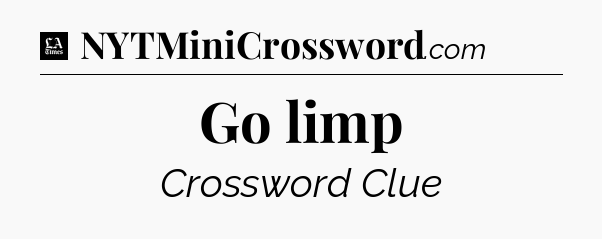 Go limp - LA Times Crossword