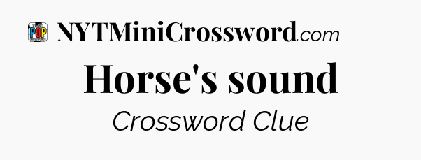 Horse's sound Crossword Clue