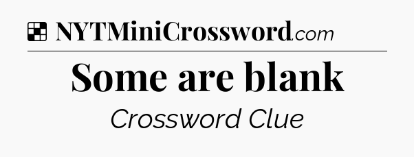 Solution: Some are blank - NYT Crossword