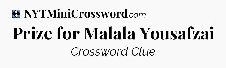 Solution: Prize for Malala Yousafzai - NYT Mini Crossword