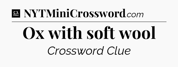 Ox with soft wool - LA Times Crossword