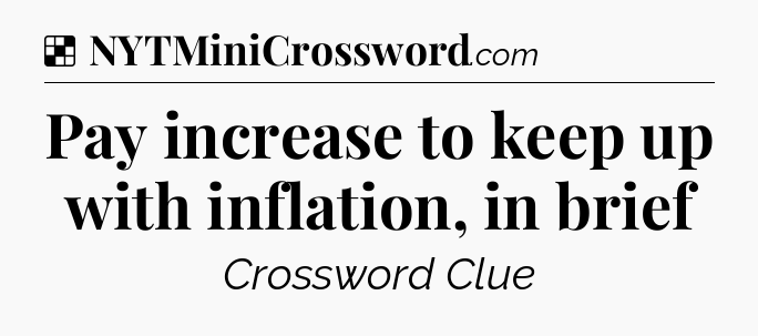 Solution: Pay increase to keep up with inflation, in brief - NYT Crossword