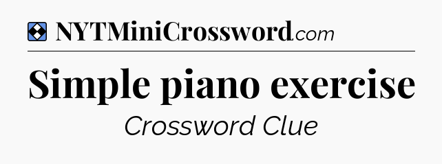 Solution: Simple piano exercise - NYT Mini Crossword