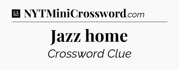Jazz home - LA Times Crossword