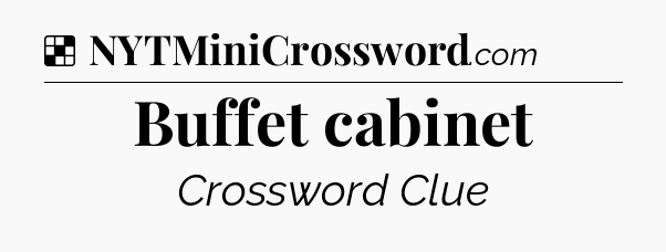 Solution: Buffet cabinet - NYT Crossword