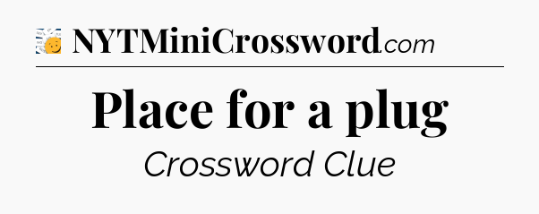 Place for a plug - 7 Little Words