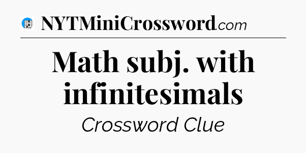 Math subj. with infinitesimals Crossword Clue