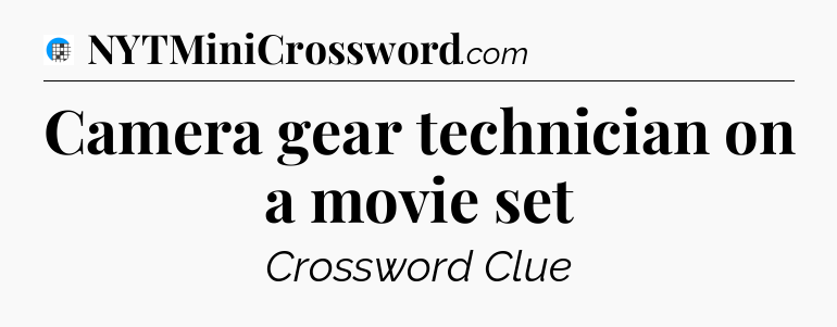 Camera gear technician on a movie set Crossword Clue